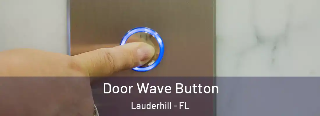 Door Wave Button Lauderhill - FL